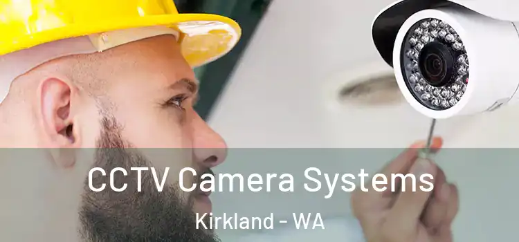  CCTV Camera Systems Kirkland - WA