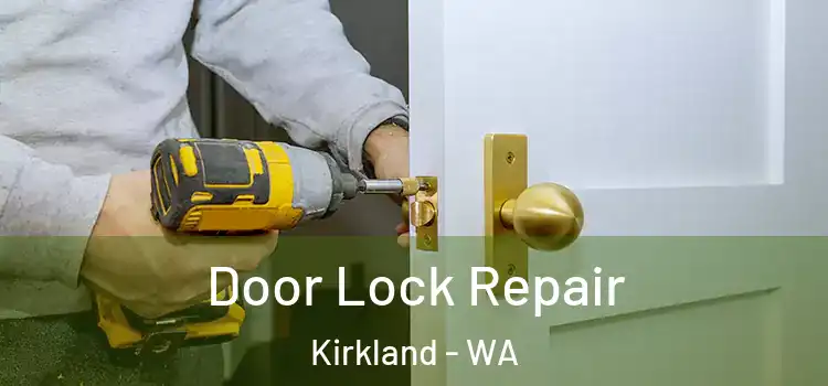  Door Lock Repair Kirkland - WA
