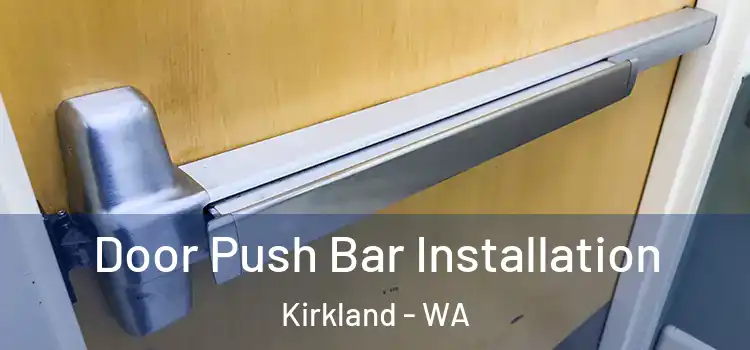 Door Push Bar Installation Kirkland - WA