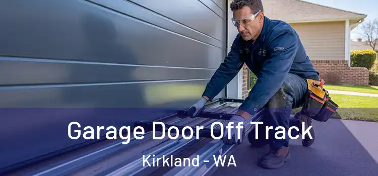  Garage Door Off Track Kirkland - WA