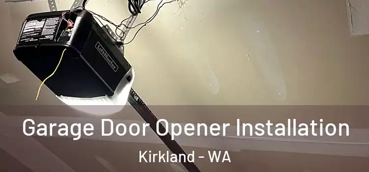 Garage Door Opener Installation Kirkland - WA