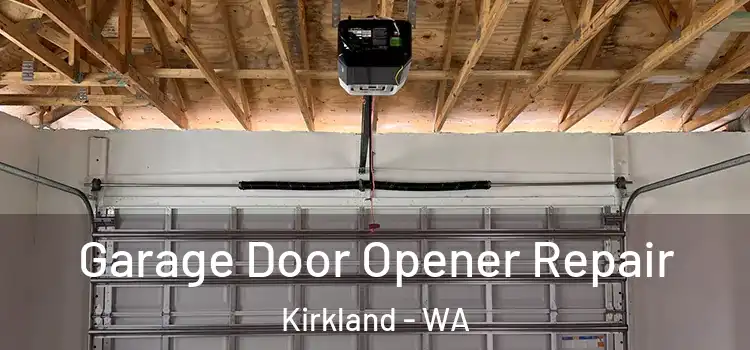  Garage Door Opener Repair Kirkland - WA