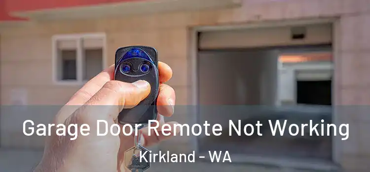  Garage Door Remote Not Working Kirkland - WA