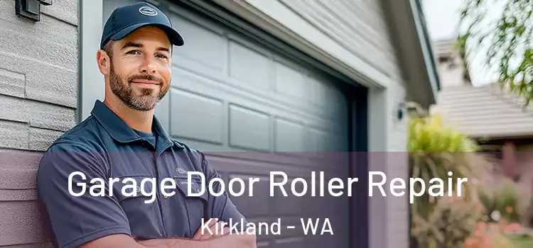  Garage Door Roller Repair Kirkland - WA