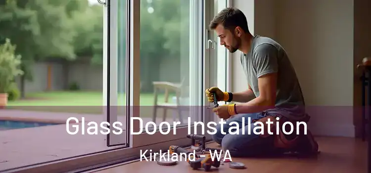  Glass Door Installation Kirkland - WA