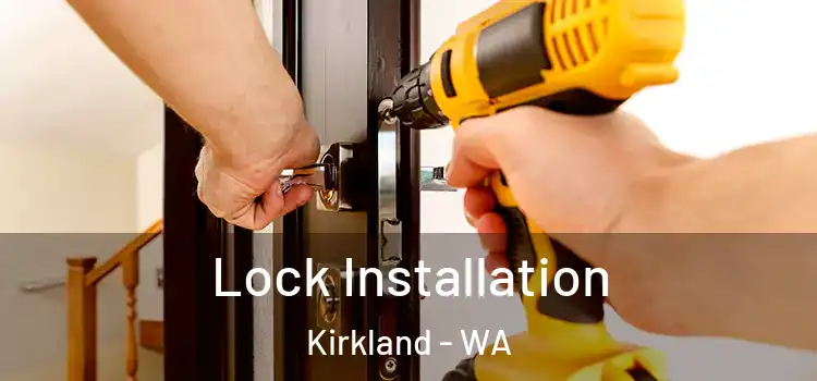  Lock Installation Kirkland - WA