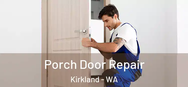  Porch Door Repair Kirkland - WA