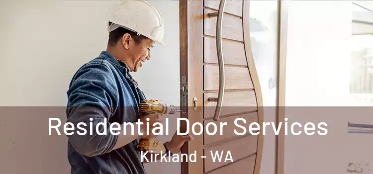  Residential Door Services Kirkland - WA