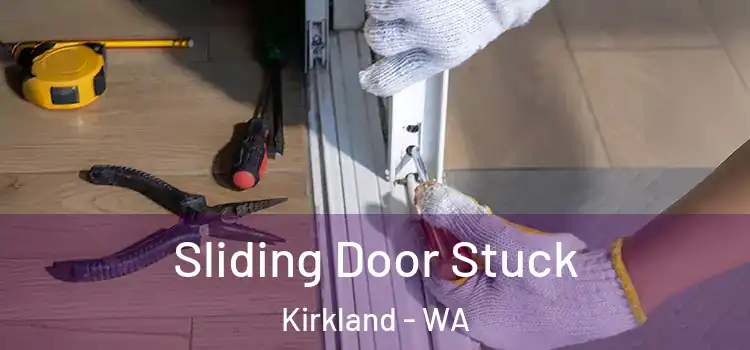  Sliding Door Stuck Kirkland - WA